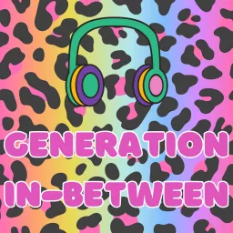 Generation In-Between: A Xennial Podcast artwork