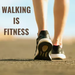 Walking is Fitness Podcast artwork