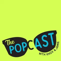 The Popcast With Knox and Jamie Podcast artwork