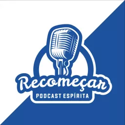 Recomeçar PodCast Espírita