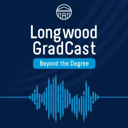 Longwood GradCast - Beyond the Degree Podcast artwork