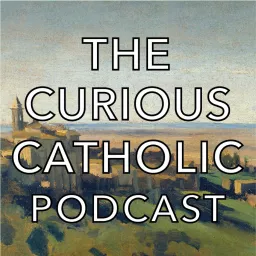 The Curious Catholic Podcast artwork
