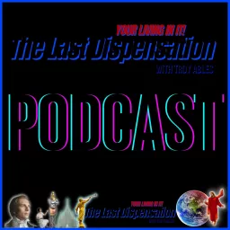 The Last Dispensation Podcast artwork
