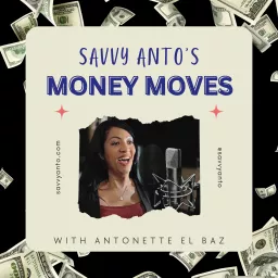 Savvy Anto's Money Moves Podcast artwork