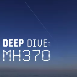 Deep Dive: MH370 Podcast artwork