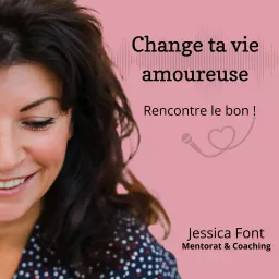 Change ta vie amoureuse - Rencontre le bon ! Podcast artwork