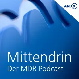 Mittendrin - Der MDR-Podcast artwork