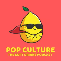 Pop Culture: The Soft Drinks Podcast