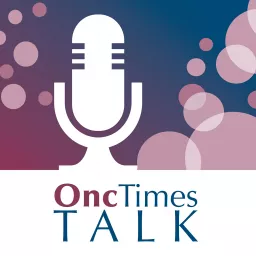Oncology Times - OncTimes Talk Podcast artwork