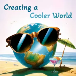 Creating a Cooler World Podcast artwork