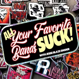 All Your Favorite Bands SUCK! Podcast artwork