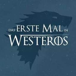 Das erste Mal in Westeros - Game of Thrones & House of the Dragon Rewatch Podcast