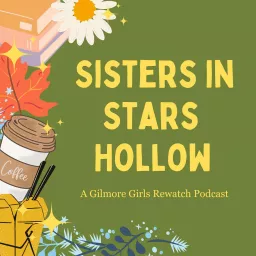 Sisters in Stars Hollow: A Gilmore Girls Rewatch Podcast artwork