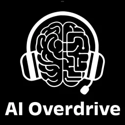 AI Overdrive: Navigating the future of work Podcast artwork