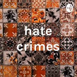 hate crimes Podcast artwork