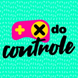 O X do Controle Podcast artwork