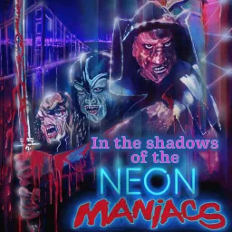 In the Shadows of the Neon Maniacs