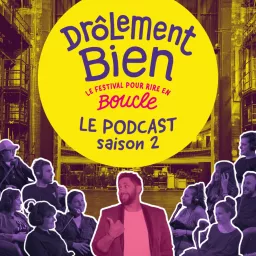 Drôlement Bien, le podcast