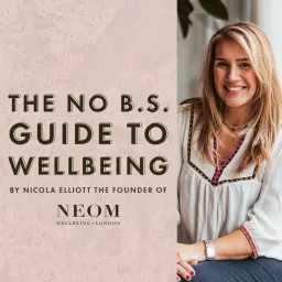 The NEOM No BS Guide To Wellbeing Podcast artwork