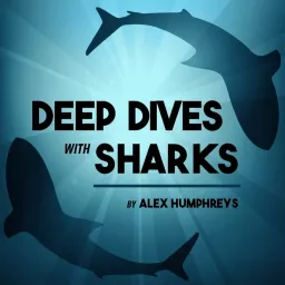 Deep Dives With Sharks Podcast artwork