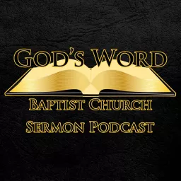God's Word Baptist Church Sermon Podcast artwork