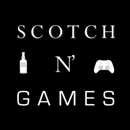 Scotch N' Games Podcast artwork