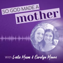 So God Made a Mother Podcast artwork