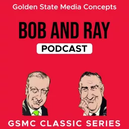 GSMC Classics: Bob and Ray Podcast artwork