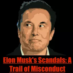 Elon Musk's Scandals: A Trail of Miscond
