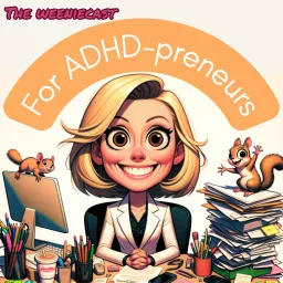 The Weeniecast - for ADHD entrepreneurs and neurodivergent business owners Podcast artwork