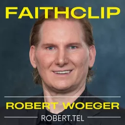 Faithclip - Robert Woeger Podcast artwork