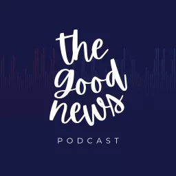 The Good News Podcast