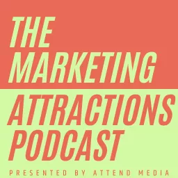 The Marketing Attractions Podcast artwork