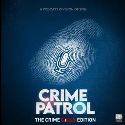 Crime Patrol - The Crime Calls Edition Podcast artwork