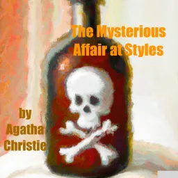 The Mysterious Affair at Styles by Agatha Christie Podcast artwork