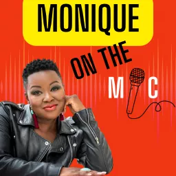 Monique on the Mic Podcast artwork