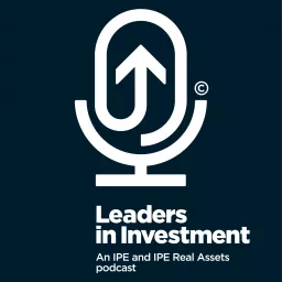 Leaders in Investment - IPE Podcast artwork