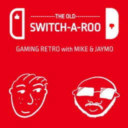 The Old Switch-a-roo: Gaming Retro w/ Mike and Jaymo Podcast artwork