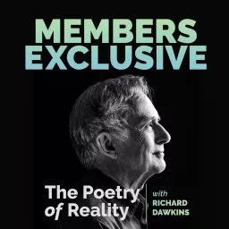 The Poetry of Reality with Richard Dawkins | Members Exclusive Podcast artwork