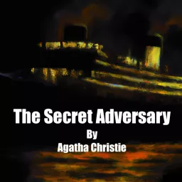 The Secret Adversary by Agatha Christie Podcast artwork