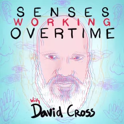 Senses Working Overtime with David Cross Podcast artwork