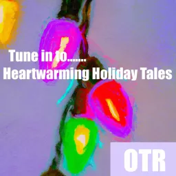 Heartwarming Holiday Tales-Tune into OTR