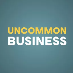 Uncommon Business Podcast artwork