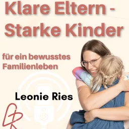 Klare Eltern - Starke Kinder: Dein Podcast für ein bewusstes Familienleben artwork
