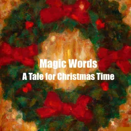 Magic Words: A Tale for Christmas Time