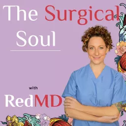 The Surgical Soul with Red MD Podcast artwork