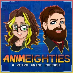 AnimEighties - A Retro Anime Podcast artwork