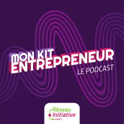 Mon kit entrepreneur Podcast artwork