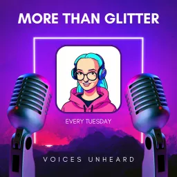 More Than Glitter: Voices Unheard Podcast artwork