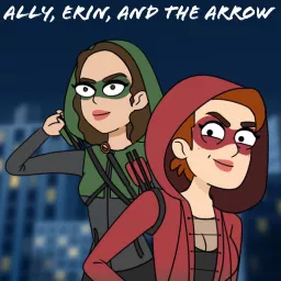 Ally, Erin, and the Arrow Podcast artwork
